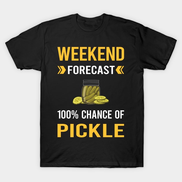 Weekend Forecast Pickle Pickles Pickling T-Shirt by Good Day